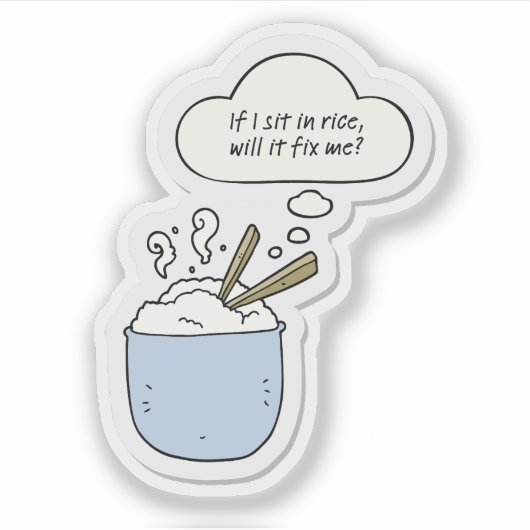 If I Sit In Rice, Will It Fix Me? Sticker (Voorkant)