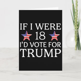 If I Were 18 I'd Vote For Trump Funny Kids Pro Tru Kaart