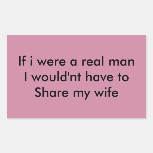 If i were a real man rechthoekige sticker (Voorkant)