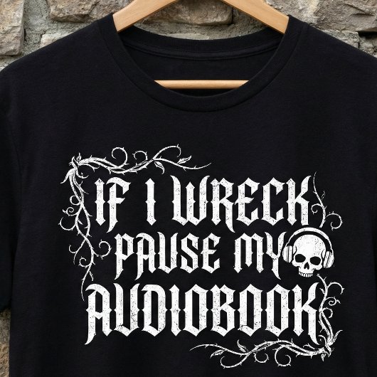 If I Wreck Pause My Audiobook,Funny Book  T-shirt