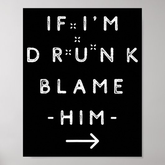 If I'm Drunk Blame Him Funny Drinking Group Couple Poster (Voorkant)
