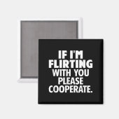If I'm Flirting With You Please Cooperate Funny Da Magneet (Voorkant / Achterkant)