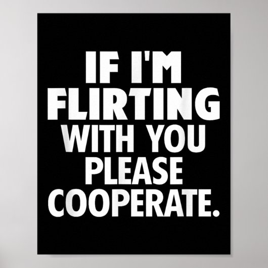 If I'm Flirting With You Please Cooperate Funny Da Poster (Voorkant)