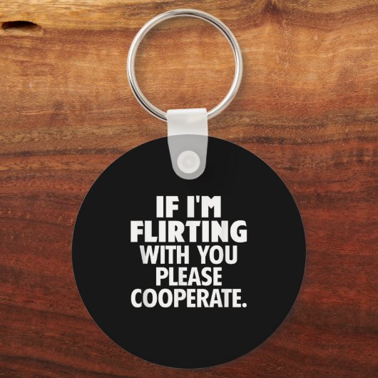 If I'm Flirting With You Please Cooperate Funny Da Sleutelhanger (Voorkant)