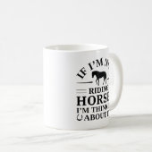 If I'm Not Riding Horses I'm Thinking About It Koffiemok (Voorkant rechts)