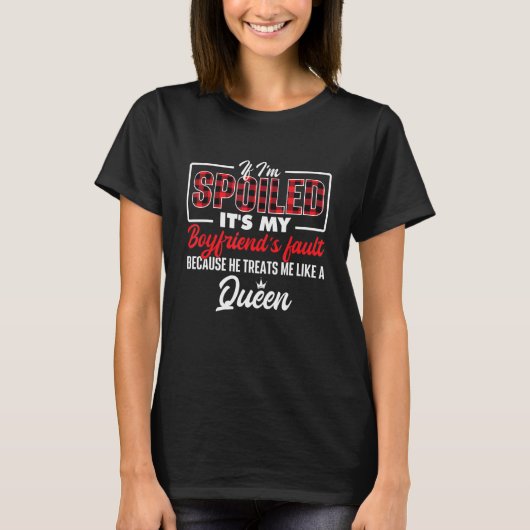 If I'm Spoiled It's My Boyfriend's Fault  Girlfrie T-shirt (Voorkant)