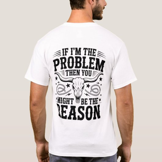 If I'm The Problem T-shirt (Achterkant)