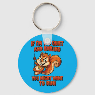 If Im Too Quiet And Smiling You Might Want To Run Sleutelhanger