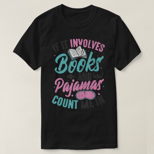 If Involves Books And Pajamas Reading Book Club T-shirt (Design voorkant)