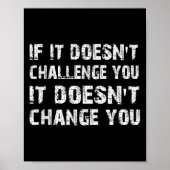 If It Doesn't Challenge You It Won't Change You Gy Poster (Voorkant)