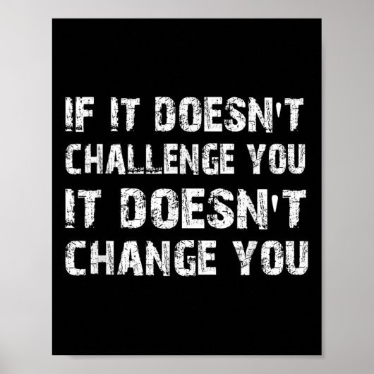 If It Doesn't Challenge You It Won't Change You Gy Poster (Voorkant)