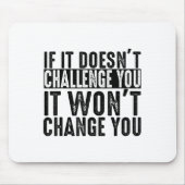 If It Doesn't Challenge You It Won't Change You Mo Muismat (Voorkant)