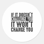 If It Doesn't Challenge You It Won't Change You Mo Ronde Sticker (Voorkant)
