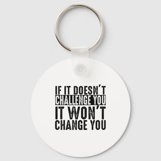 If It Doesn't Challenge You It Won't Change You Mo Sleutelhanger (Voorkant)
