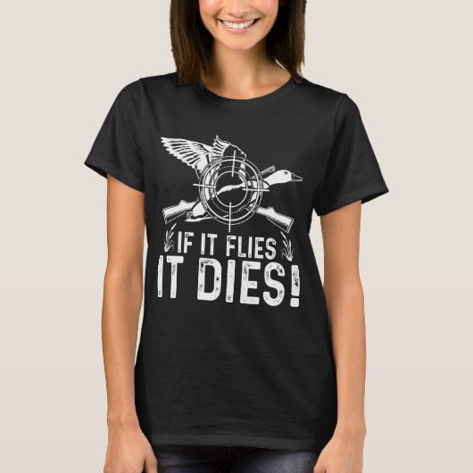 If It Flies It Dies  Duck Hunting  Costume T-shirt (Voorkant)