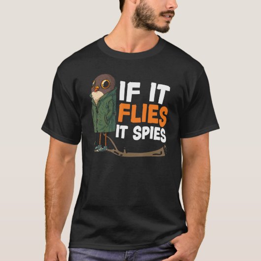 If It Flies It Spies Bird Conspiracy Theory T-shirt (Voorkant)