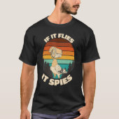 If it flyes it spies, Spy Pidgeon, Flying camera p T-shirt (Voorkant)