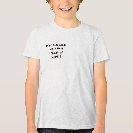 If It Glitches, I Call It "Creative Mode" Tri-Blend Shirt (Voorkant)