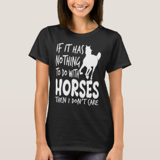 If It Has Nothing To Do With Horses Horseback Ridi T-shirt