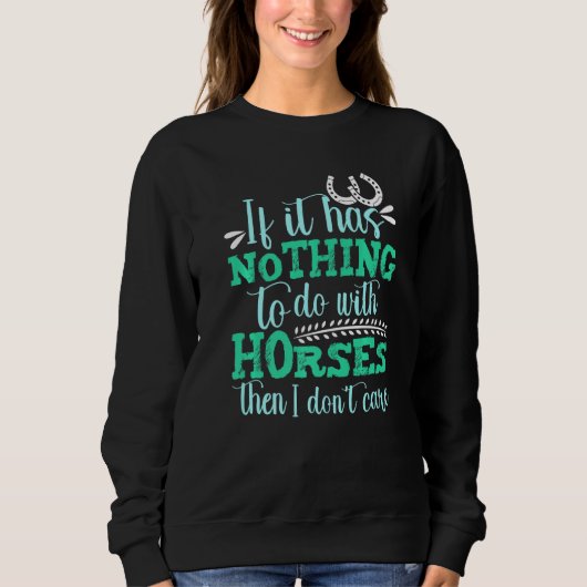 If It Has Nothing To Do With Horses Horseback Ridi Trui (Voorkant)