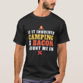 If It Involves Camping And Bacon Count Me In  Camp T-shirt (Voorkant)