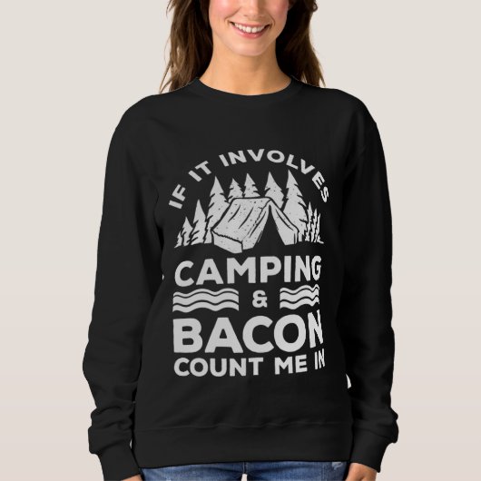 If It Involves Camping And Bacon Count Me In Campe Trui (Voorkant)