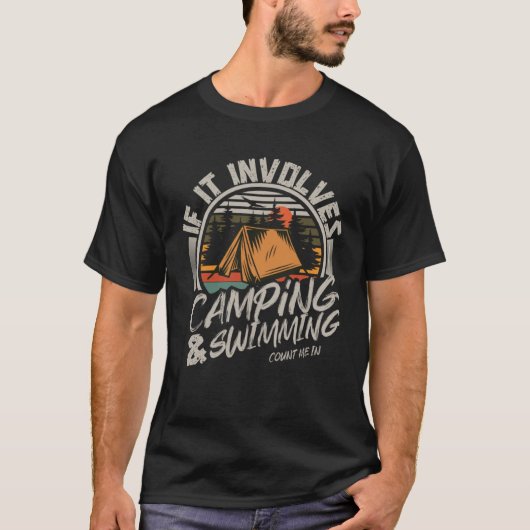 If it Involves Camping and Swimming Count Me In T-shirt (Voorkant)