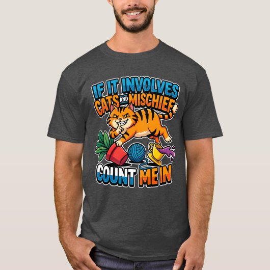 If It Involves Cats And Mischief Count Me In Funny T-shirt (Voorkant)