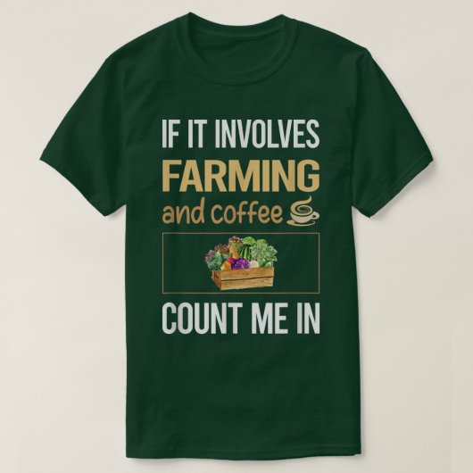 If It Involves Coffee And Farming Farm Farmer T-shirt (Design voorkant)