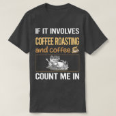 If It Involves Coffee Coffee Roasting T-shirt (Design voorkant)