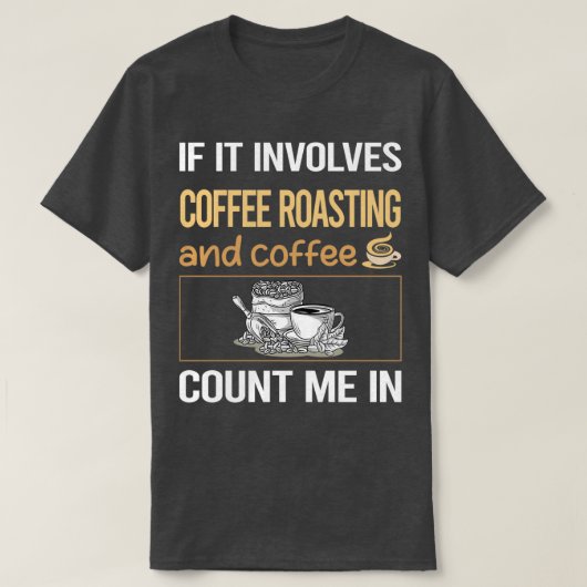 If It Involves Coffee Coffee Roasting T-shirt (Design voorkant)