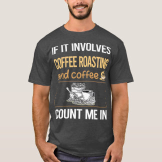 If It Involves Coffee Coffee Roasting T-shirt