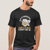 If It Involves  Darts And Beer For Throwing Darts  T-shirt (Voorkant)