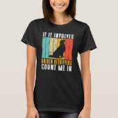 If it involves Golden Retrievers count me in T-shirt (Voorkant)