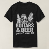 If It Involves Guitars & Beer Count Me In Guitaris T-shirt (Design voorkant)