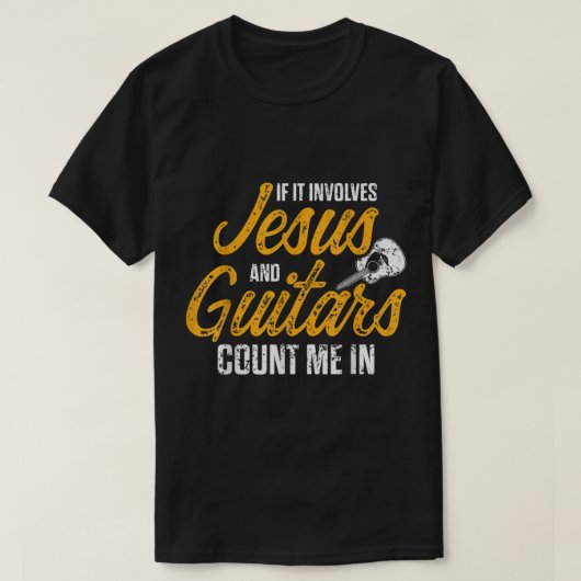 If It Involves Jesus and Guitars Count Me In T-shirt (Design voorkant)