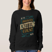 If It Involves Knitting Count Me Crochet Humor Trui (Voorkant)
