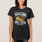 If It Involves Paragliding And Tacos Parachute Tac T-shirt (Voorkant)