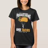 If It Involves Paragliding And Tacos Parachute Tac T-shirt (Voorkant)