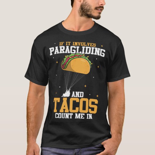 If It Involves Paragliding And Tacos Parachute Tac T-shirt (Voorkant)
