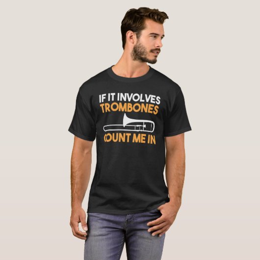 If It Involves Trombones count me in T-shirt (Voorkant volledig)