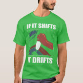 If It Shifts It Drifts Car Racing Drifting gift T-shirt (Voorkant)