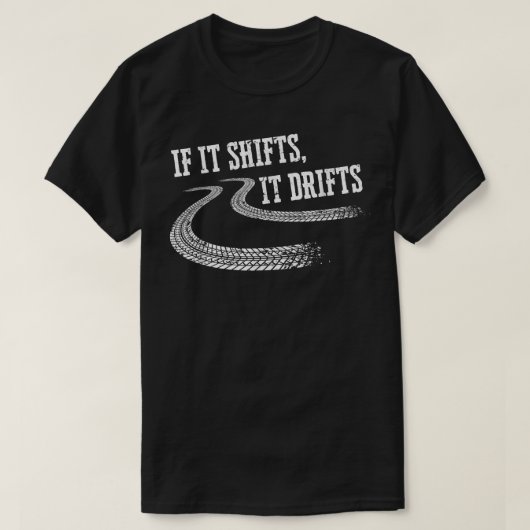 If It Shifts It Drifts Funny Racing Car Mechanic   T-shirt (Design voorkant)