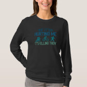 If It's Hurting Me It's Killing Them Triathlon  2 T-shirt (Voorkant)