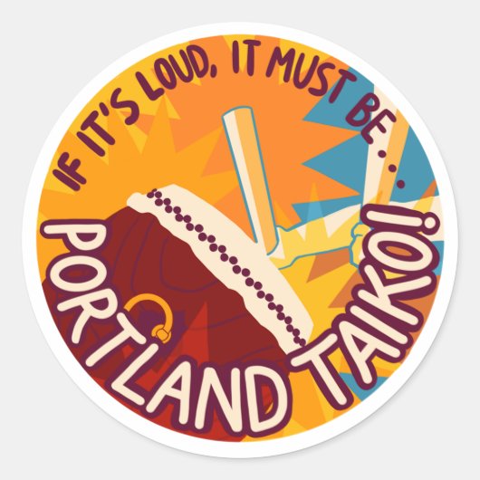 If It's Loud, It Must Be Portland Taiko Stickers (Voorkant)