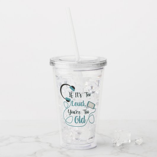 If it's too loud, you're too old music funny quote acryl drinkbeker (Voorkant ijs)