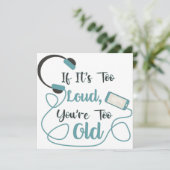 If it's too loud, you're too old music funny quote bedankkaart (Staand voorkant)