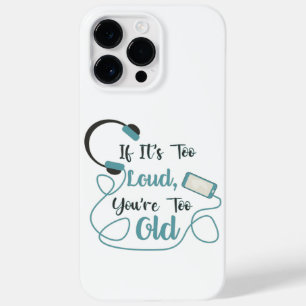 If it's too loud, you're too old music funny quote Case-Mate iPhone 14 pro max hoesje