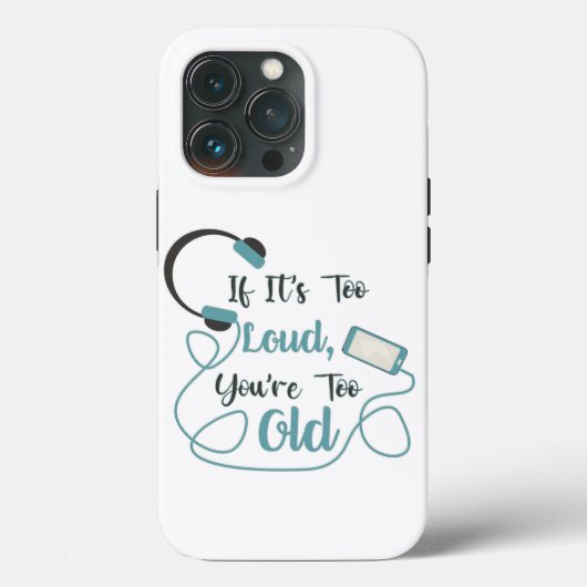 If it's too loud, you're too old music funny quote Case-Mate iPhone case (Achterkant)