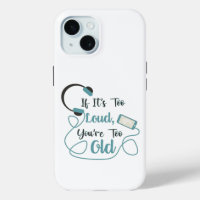 If it's too loud, you're too old music funny quote